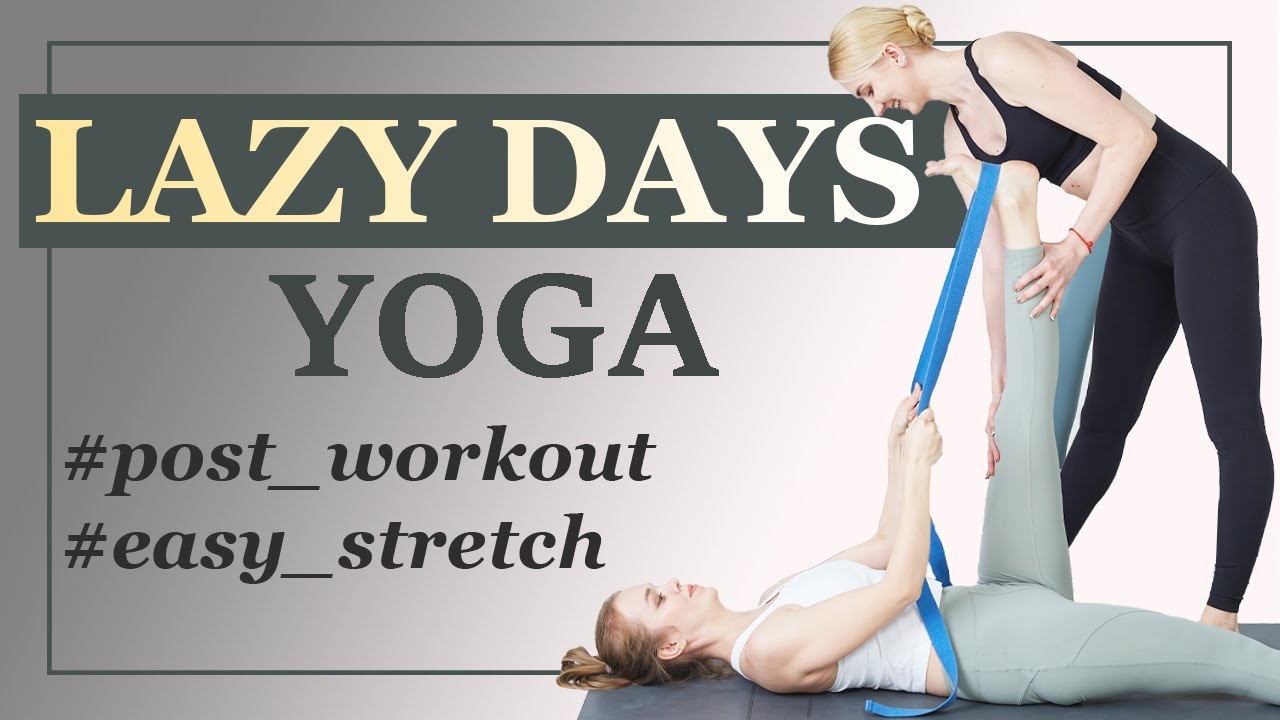 Yoga Stretch for Lazy days Stretches for Recovery and Flexibility